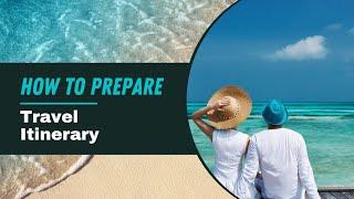 How to prepare travel itinerary for your visa application.