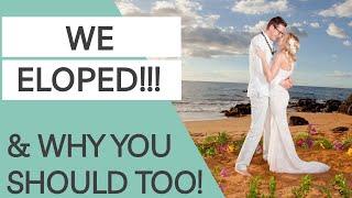 Why We Eloped & Why You Should Too