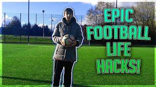 EPIC FOOTBALL LIFE HACKS