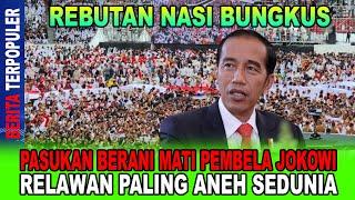 REBUTAN NASI BUNGKUS... PASUKAN BERANI MATI PEMBELA JOKOWI RELAWAN PALING ANEH SEDUNIA PENJILAT?