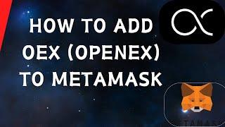 How to Add Oex Openex Token to Metamask Using the Contract Address