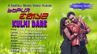 Tere Ishq mein New santali upcoming video album