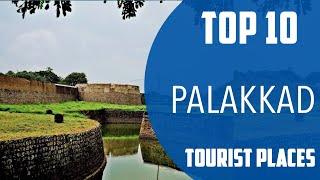 Top 10 Best Tourist Places to Visit in Palakkad  India - English