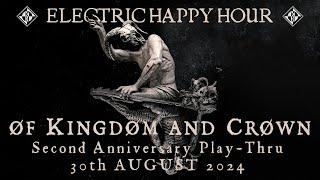 ØF KINGDØM AND CRØWN 2nd Anniversary Play-Thru  Electric Happy Hour August 30 2024