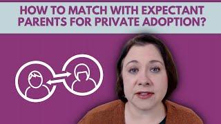 How to Match with Expectant Parents for Private Adoption