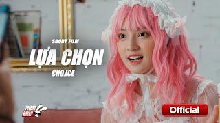 PHIM NGẮN Lựa chọn - CHO.ICE  Những bí mật phía sau một thần tượng mạng xã hội mang tên Chiko