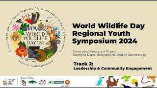 Leadership & Community Engagement  World Wildlife Day Regional Youth Symposium 2024