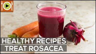 Healthy Recipes  Treat Rosacea