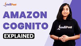 Amazon Cognito Explained  Why to Use Amazon Cognito  Amazon Cognito  Intellipaat