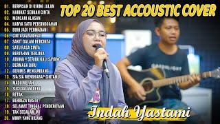 Indah Yastami Top 20 Best Akustik Terpopuler  Berpisah Di Ujung Jalan  Indah Yastami Full Album