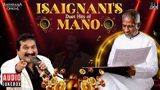 Isaignani Duet Hits of Mano  Maestro Ilaiyaraaja  Evergreen Hits  Tamil Songs