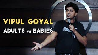 ADULTS vs BABIES  Stand Up Comedy by VIPUL GOYAL