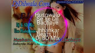 Husnwalo Se Ye Dil Bachaye  8D song DJ mix DjDilwala.com