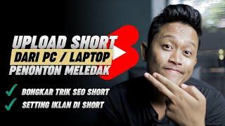 Ini Triknya Upload SHORT di PC Banyak View  Cara Upload Video Shorts dari PC Terbaru