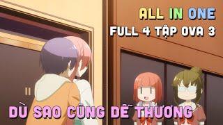 ALL IN ONE  Dù Sao Cũng Dễ Thương  Ova 3 - Trường Học Nữ Sinh  Tonikaku Kawaii  Teny Sempai