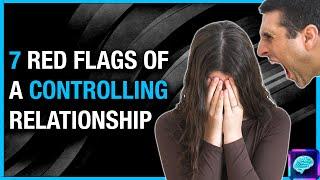 7 RED FLAGS - Do YOU have a controlling  DOMINATING partner? CRIMINAL psychiatrist explores