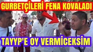 GURBETÇİLERE SALDIRDI. TAYYPE OY VERMİCEKSİN LAN DEDİ. SOKAK KARIŞTIİ