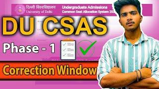 DU CSAS Phase 1 Correction Window When will it open? What you can Edit? #duadmission2024