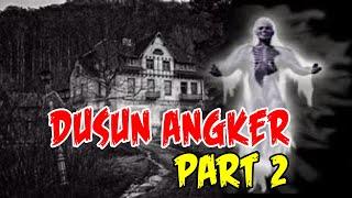 CERITA MISTERI KISAH NYATA  DUSUN ANGKER PART 2