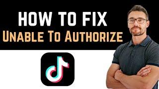  How to Fix Tiktok App Unable To Authorize How to Fix App