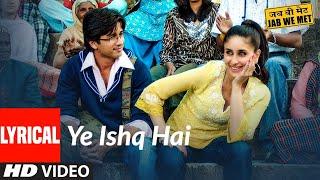 Lyrical Yeh Ishq Hai  Jab We Met  Kareena Kapoor Shahid Kapoor  Pritam  Shreya Ghoshal