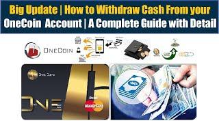 Big Update  How to Withdraw Cash From your OneCoin  Account  A Complete Guide with Detail