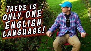 There is only ONE English Language - Spoken English vs Accents