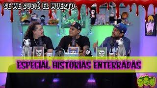 Se me subió el muerto   EP 103 Especial historias enterradas