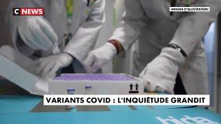 Variants coronavirus  linquiétude grandit