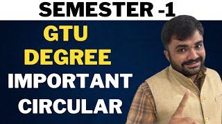 GTU - SEMESTER -1 - DEGREE - IMPORTANT CIRCULAR