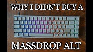 WHY I DIDNT BUY A MASSDROP ALT KEYBOARD