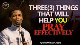 HOW TO PRAY AND PRODUCE RESULTS  APOSTLE MICHAEL OROKPO
