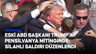 Eski ABD Başkanı Trumpa Pensilvanya mitinginde silahlı saldırı düzenlendi