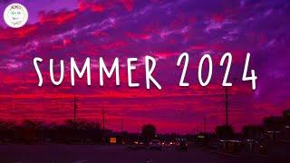 Summer 2024 playlist  Best summer songs 2024  Summer vibes 2024