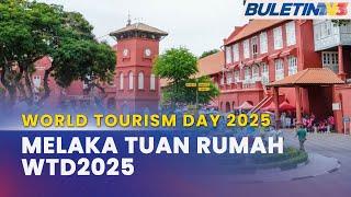 WORLD TOURISM DAY 2025  Melaka Dipilih Tuan Rumah Hari Pelancongan Dunia Tahun Hadapan