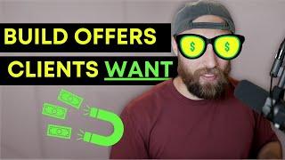 How to build an offer clients ACTUALLY want REAL Example