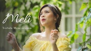 Meli LIDA - Terlalu Mencintaimu  Official Music Video