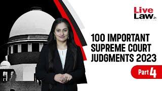 100 Important Supreme Court Judgments Of 2023 - PART-4