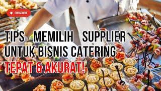 5 TIPS MEMILIH SUPPLIER  PEMASOK YANG TEPAT UNTUK USAHA KATERING