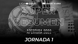 Súper Resumen - Jornada 1  LIGA BBVA MX  Apertura 2022