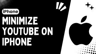 How to Minimize YouTube on an iPhone  Minimize YouTube on iPhone  Step by Step Guide  - 2024