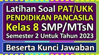 Latihan Soal PATUKK PENDIDIKAN PANCASILA Kelas 8 Semester 2 Tahun 2023 Beserta Kunci Jawabannya