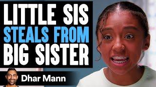 Little Sister STEALS From BIG SISTER What Happens Is Shocking  Dhar Mann