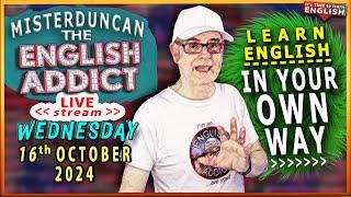 English Addict - 16th OCTOBER 2024 -LIVE stream Topic... GIVE & TAKE  - Chat Live & Learn English