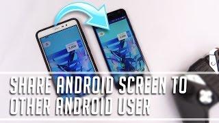 How to Share Your Android Screen to other Android User