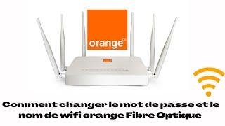 Comment changer le mot de passe et le nom de wifi orange Fibre Optique