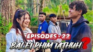 BALEI PHIM IATHUH?  EPISODE-22  KHASI SERIES