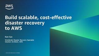 Build scalable cost-effective disaster recovery to AWS - AWS Online Tech Talks