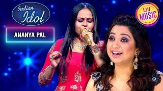 Piya Tu Ab Toh Aaja पर Ananya की Dazzling Performance  Indian Idol 14  TOP 10