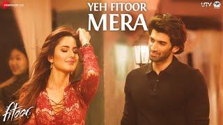 Yeh Fitoor Mera  Fitoor  Aditya Roy Kapur Katrina Kaif  Arijit Singh  Amit Trivedi